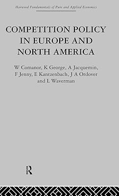 Competition Policy in Europe and North America: Economic Issues and Institutions