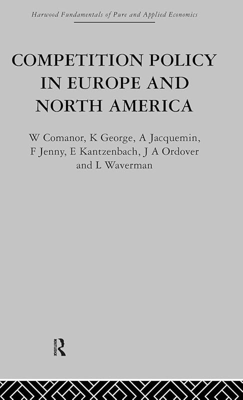 Competition Policy in Europe and North America: Economic Issues and Institutions by George W. Comanor