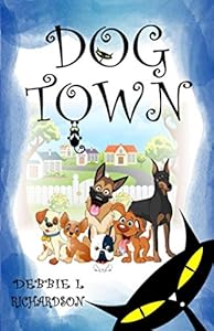 Dog Town by Debbie L Richardson