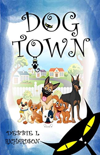 Dog Town by Debbie L Richardson