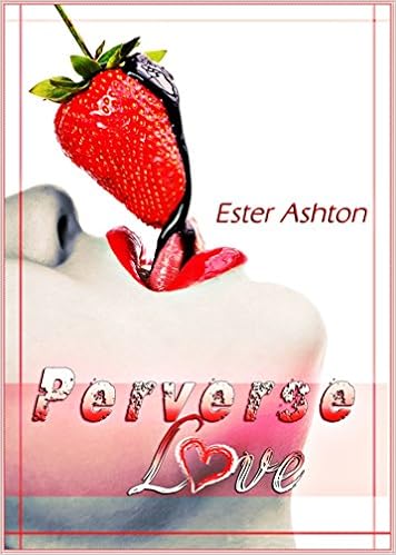 Ester Ashton - Perverse Love Vol. 1 - Perverse Love (2015)
