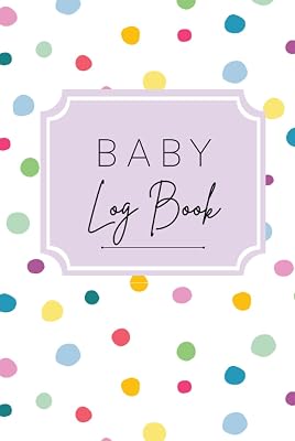 Baby Log Book: Record Baby's Sleep Schedule, Breastfeeding Patterns, Diaper Changes, Immunizations, Important Contacts and More. Perfect For New Parents, Child Care or Nannies.