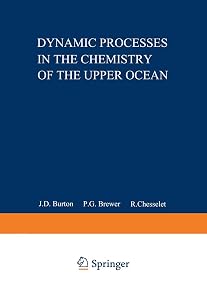 Dynamic Processes in the Chemistry of the Upper Ocean (Nato Conference Series) by J D Burton