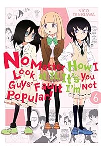 No Matter How I Look at It, It's You Guys' Fault I'm Not Popular!, Vol. 6 by Nico Tanigawa  (Creator)