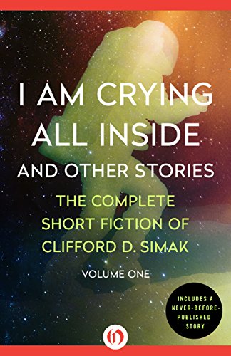 I Am Crying All Inside: And Other Stories by Clifford D. Simak                       ,