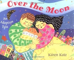 Over the Moon: An Adoption Tale