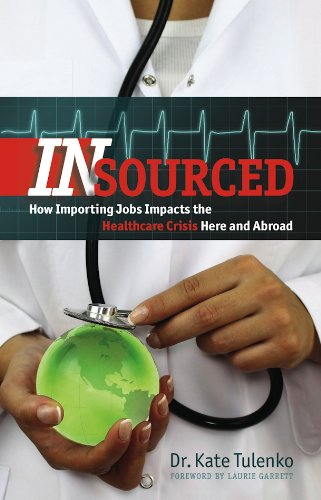 Insourced: How Importing Jobs Impacts the Healthcare Crisis Here and Abroad by Laurie Garrett
