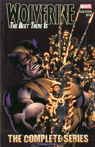 Wolverine: The Best There Is: The Complete Series by Charlie Huston