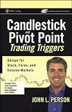 Candlestick and Pivot Point Trading Triggers + CD-ROM: Setups for Stock, Forex, and Futures Markets