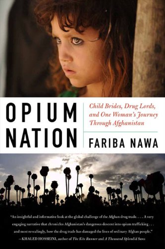 Opium Nation: Child Brides, Drug Lords, and One Woman's Journey Through Afghanistan by Fariba Nawa