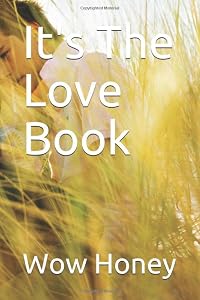 It's The Love Book by Wow Honey