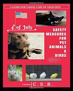 4th of July: SAFETY MEASURES FOR PET ANIMALS & BIRDS (SAFETY SERIES OF C.S.R) by C. S. R