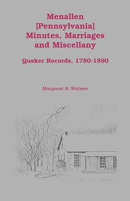 Menallen Minutes, Marriages and Miscellany: Quaker Records, 1780-1890