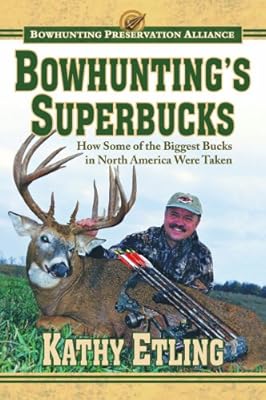 Bowhunting's Superbucks: How Some of the Biggest Bucks in North America Were Taken