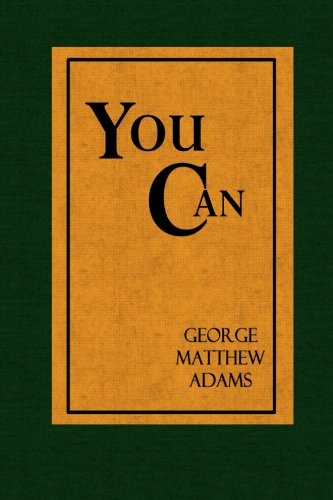 You Can: A Collection of Brief Talks on the Most Important Topic in the World - Your Success