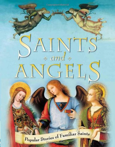 Saints and Angels: Popular Stories of Familiar Saints by Claire Llewellyn