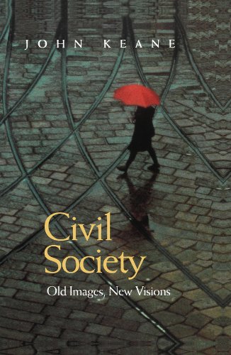 Civil Society: Old Images, New Visions by John Keane