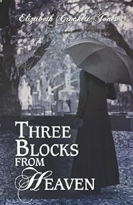 Three Blocks from Heaven by Elizabeth Crockett Jones