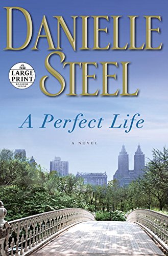 A Perfect Life: A Novel by Danielle Steel
