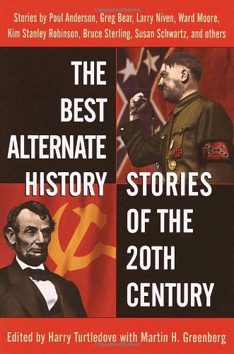 The Best Alternate History Stories of the 20th Century by Martin Harry Greenberg