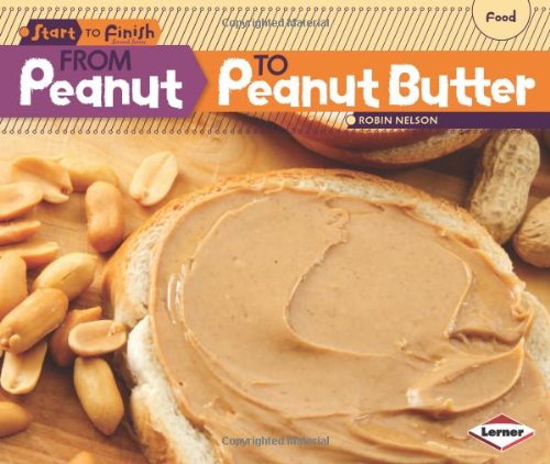 From Peanut to Peanut Butter by Robin Nelson