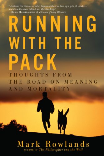 Running with the Pack: Thoughts from the Road on Meaning and Mortality by Mark Rowlands