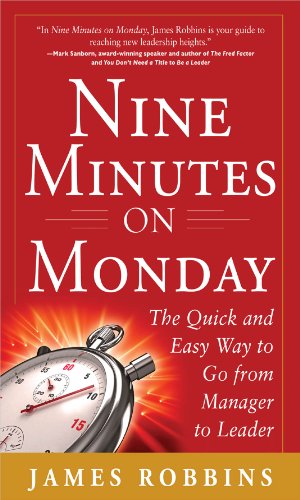 Nine Minutes on Monday: The Quick and Easy Way to Go From Manager to Leader: The Quick and Easy Way to Go From Manager to Leader by Chris McChesney