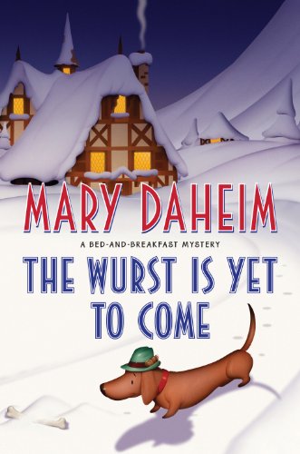 The Wurst Is Yet to Come: A Bed-and-Breakfast Mystery (Bed-and-Breakfast Mysteries) by Mary Daheim