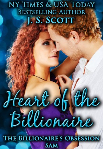 Heart Of The Billionaire (The Billionaire's Obsession, Book 2) by J. S. Scott