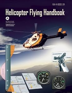 Helicopter Flying Handbook: FAA-H-8083-21A