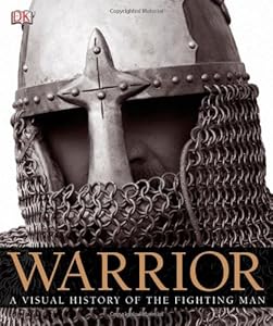 Warrior: A Visual History of the Fighting Man