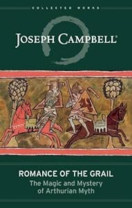Romance of the Grail: The Magic and Mystery of Arthurian Myth