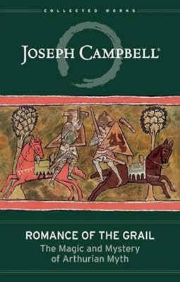 Romance of the Grail: The Magic and Mystery of Arthurian Myth