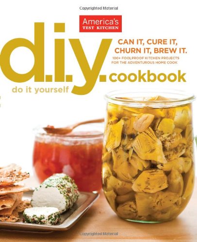 The America's Test Kitchen DIY Cookbook by Editors at America's Test Kitchen