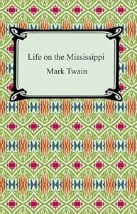 Life on the Mississippi [with Biographical Introduction] by Mark Twain