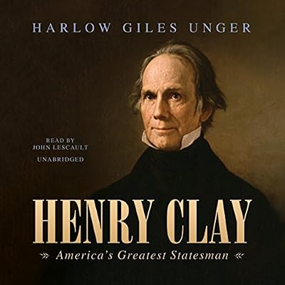 Henry Clay: America's Greatest Statesman, Library Edition