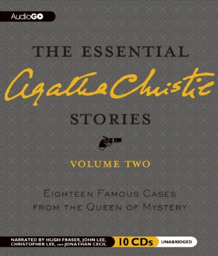 The Essential Agatha Christie Stories, Volume Two: Eighteen Famous Cases from the Queen of Mystery by Agatha Christie