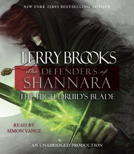 The High Druid's Blade: The Defenders of Shannara by Terry Brooks
