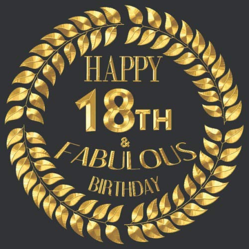 Happy 18th & Fabulous Birthday: Happy 18th Birthday: Party Guest Book to write Thoughts & Best 18th birthday wishes, gold chic design Hand drawn ... To Write In 100 pages 8.5 by 8.5 inches by Happy Guests Thoughts