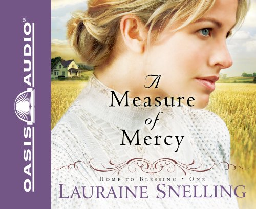 A Measure of Mercy (Home to Blessing Series #1) by Lauraine Snelling