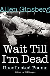 Wait Till I'm Dead: Uncollected Poems