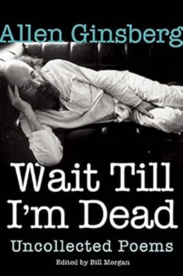 Wait Till I'm Dead: Uncollected Poems