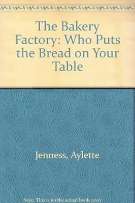 The Bakery Factory: Who Puts the Bread on Your Table