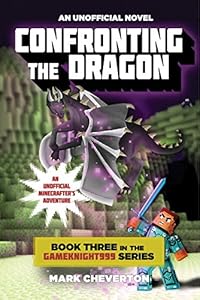 Confronting the Dragon: Book Three in the Gameknight999 Series: An Unofficial Minecrafter's Adventure (Gameknight999 Adventure Series 3)