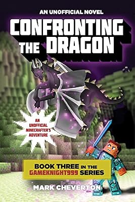 Confronting the Dragon: Book Three in the Gameknight999 Series: An Unofficial Minecrafter's Adventure (Gameknight999 Adventure Series 3)