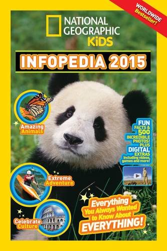 National Geographic Infopedia 2015: Everything You Ever Wanted to Know About Everything by National Geographic Kids