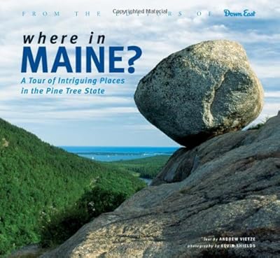 Where in Maine: 50 Intriguing Places in the Pine Tree State