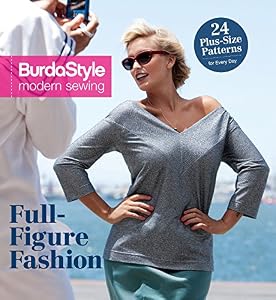 Full-Figure Fashion: 24 Plus-Size Patterns for Every Day by BurdaStyle Magazine