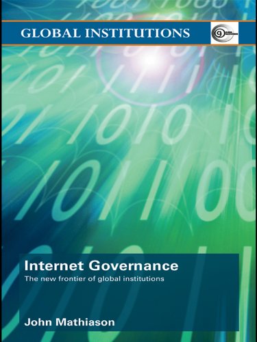 Internet Governance: The New Frontier of Global Institutions (ISSN Book 25) by John Mathiason