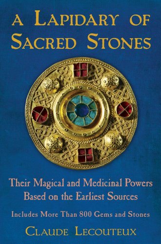A Lapidary of Sacred Stones: Their Magical and Medicinal Powers Based on the Earliest Sources by Claude Lecouteux